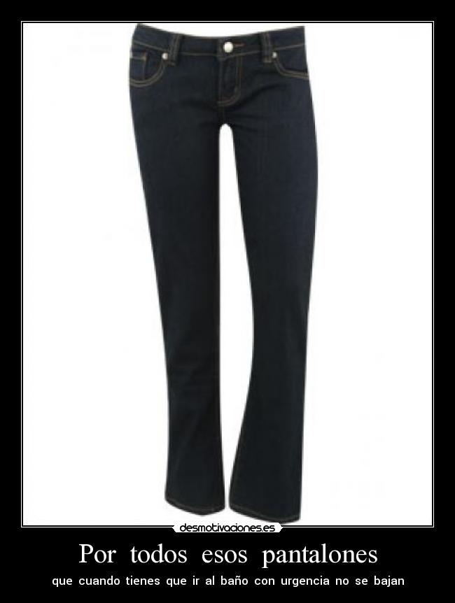 Por  todos  esos  pantalones - 