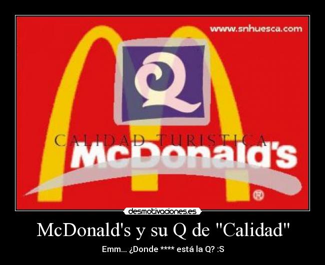McDonalds y su Q de Calidad - Emm... ¿Donde **** está la Q? :S
