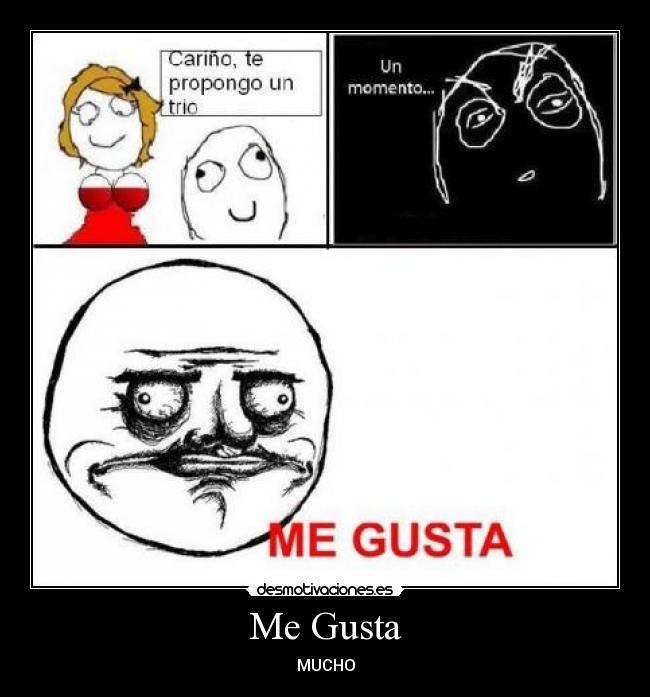 Me Gusta - MUCHO
