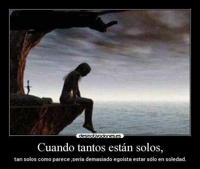 Cuando tantos están solos, -