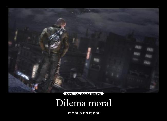 carteles infamous dilema moral mear walt_k desmotivaciones