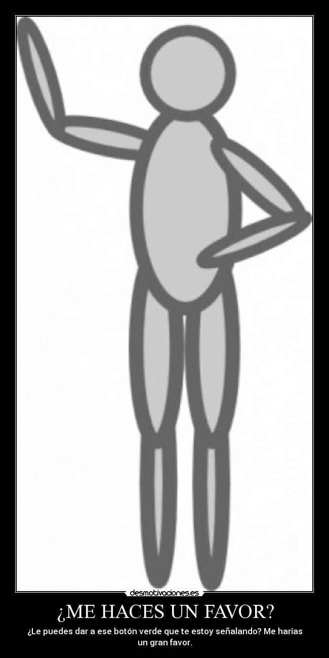 ¿ME HACES UN FAVOR? -