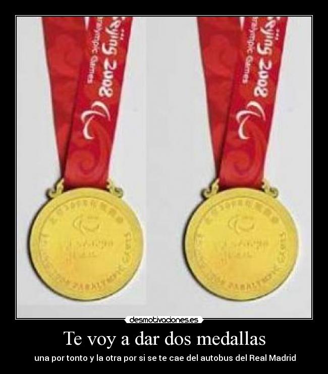 Te voy a dar dos medallas - 