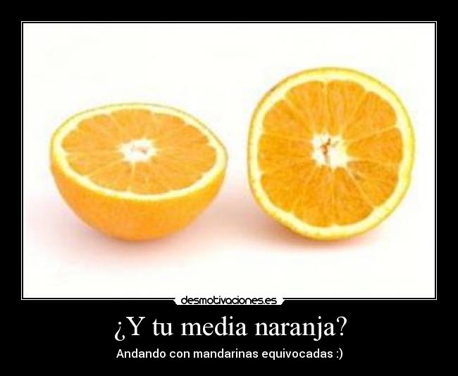 ¿Y tu media naranja? -