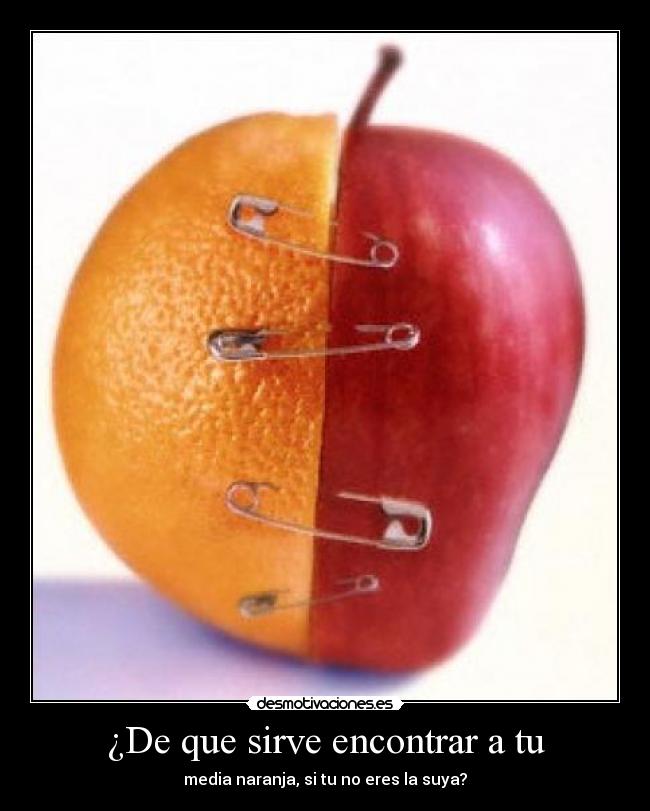 ¿De que sirve encontrar a tu - 
