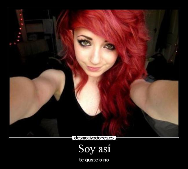 Soy así - te guste o no