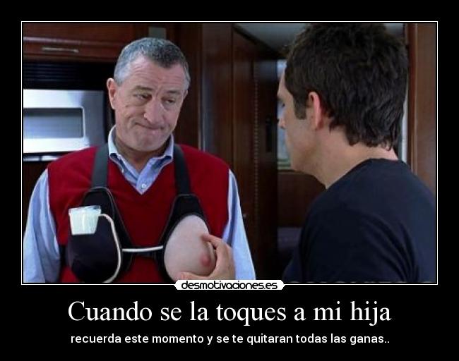Cuando se la toques a mi hija - 