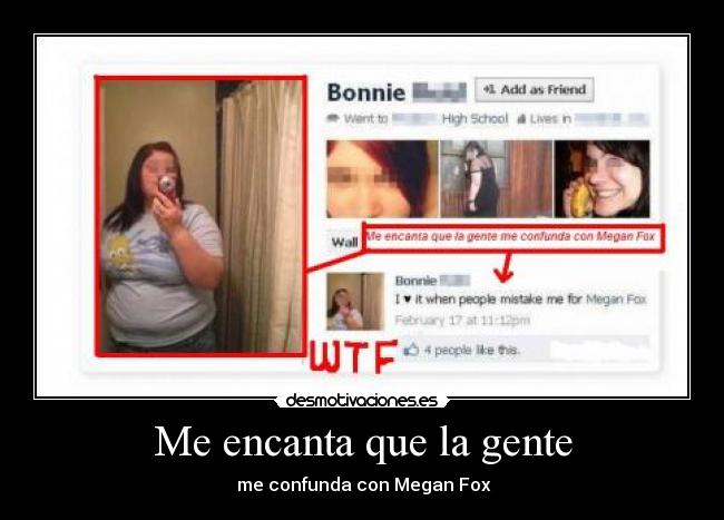 Me encanta que la gente -  me confunda con Megan Fox