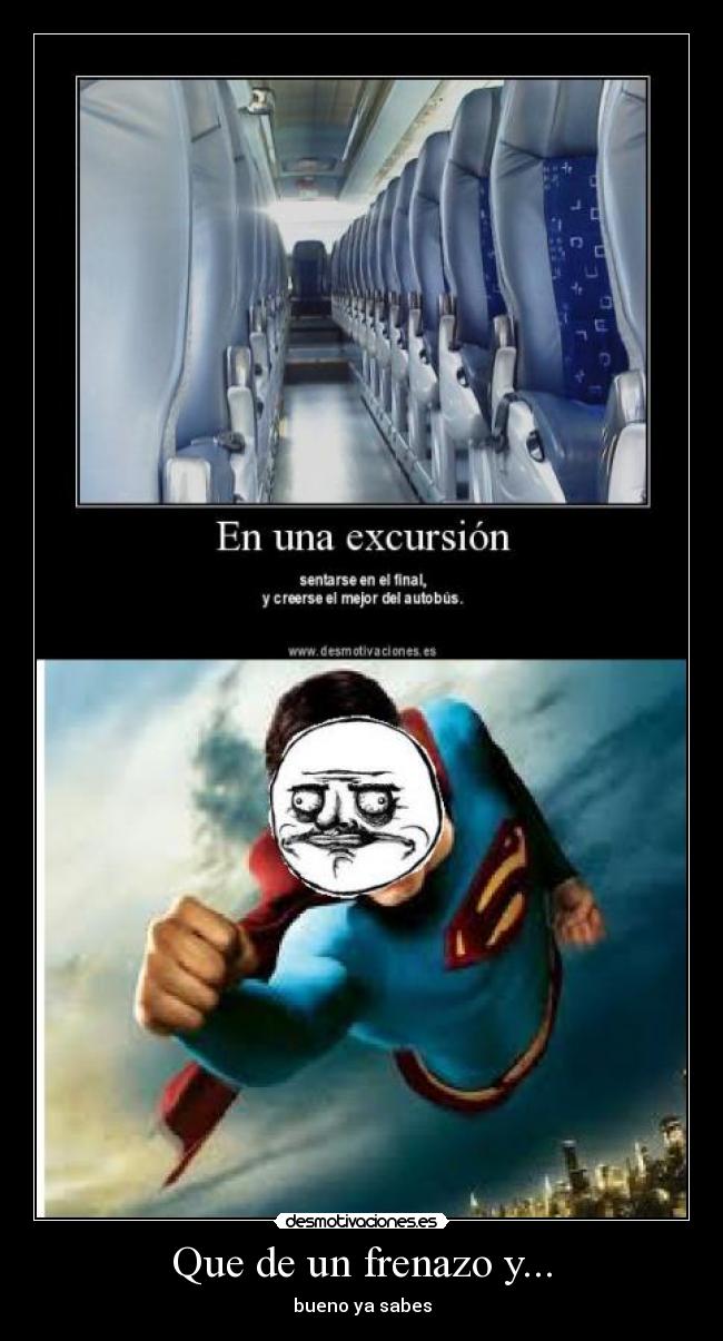 Que de un frenazo y... - bueno ya sabes