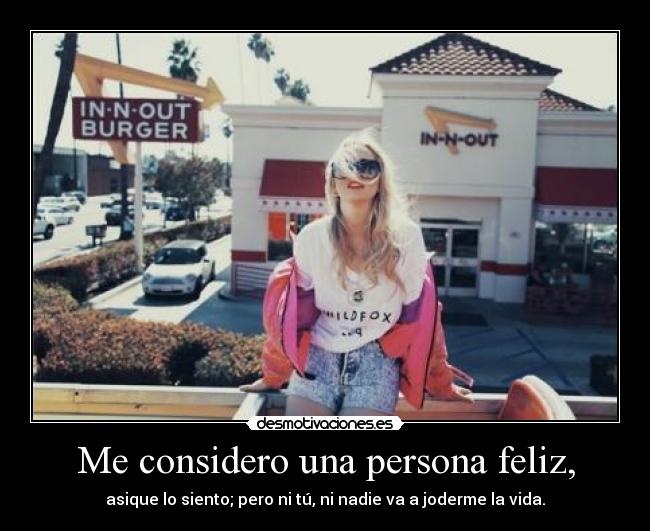 Me considero una persona feliz, - 