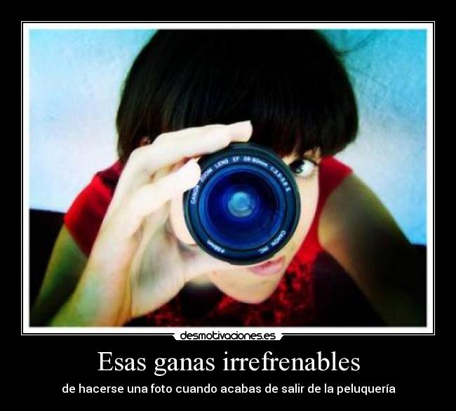 Esas ganas irrefrenables -