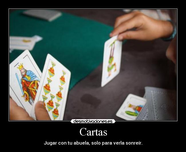 Cartas - Jugar con tu abuela, solo para verla sonreír.