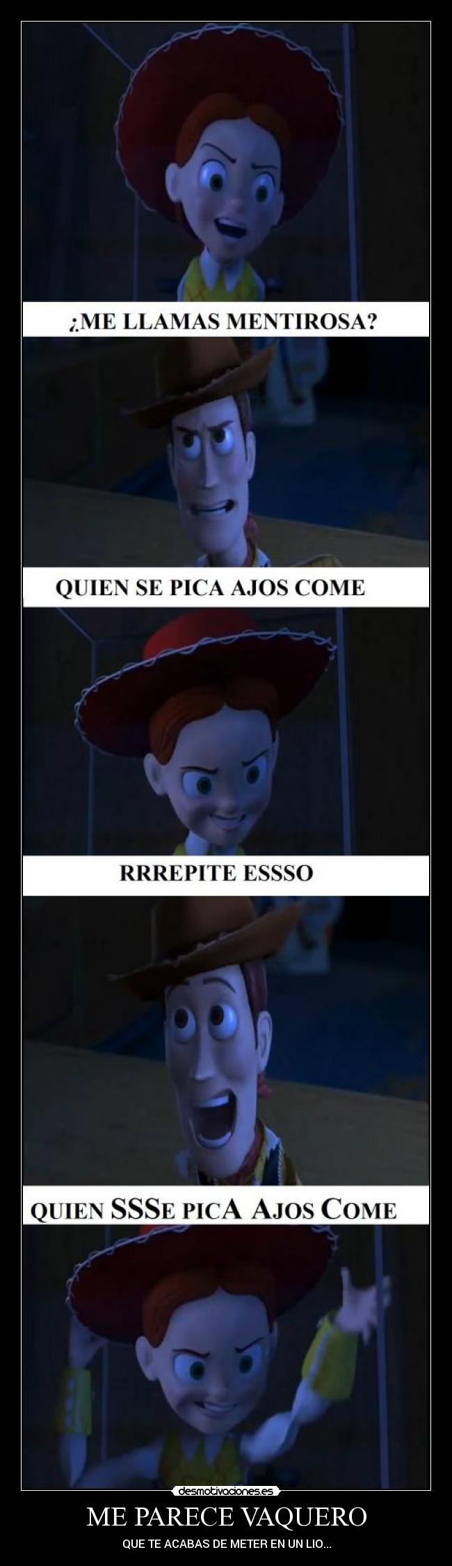 ME PARECE VAQUERO - QUE TE ACABAS DE METER EN UN LIO...