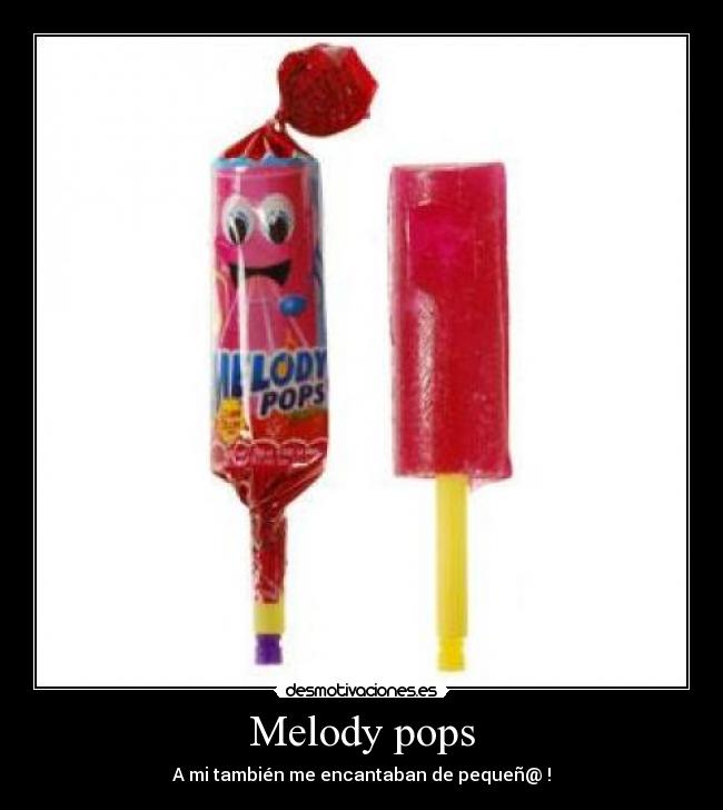 Melody pops - A mi también me encantaban de pequeñ@ !
