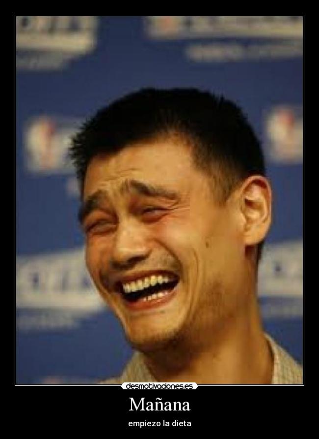 Mañana - empiezo la dieta