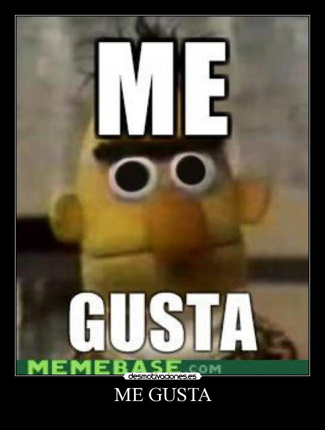 ME GUSTA -
