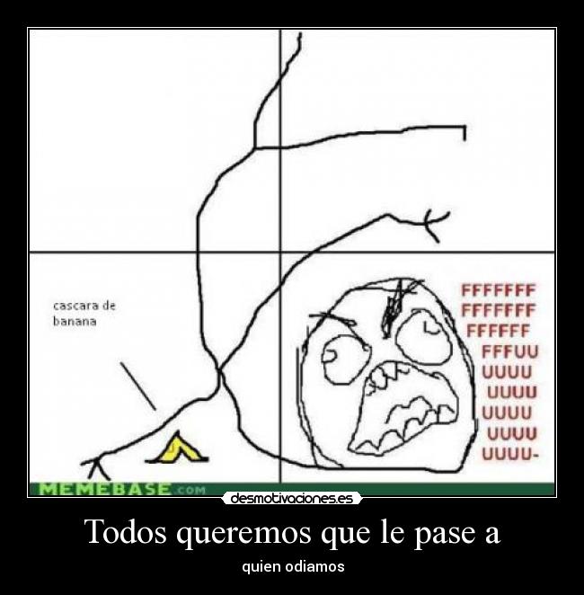 Todos queremos que le pase a - 