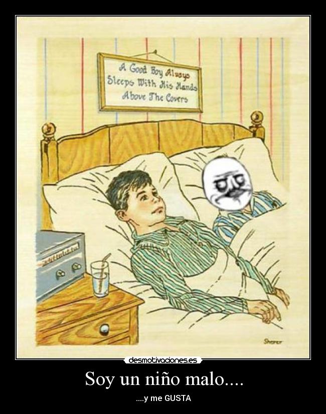 Soy un niño malo.... - 