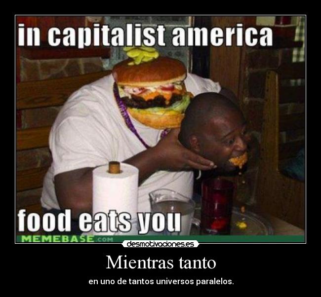 Mientras tanto - en uno de tantos universos paralelos.