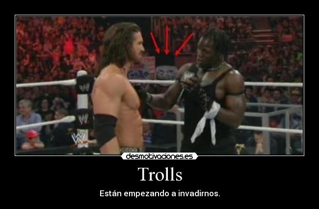 Trolls - Están empezando a invadirnos.