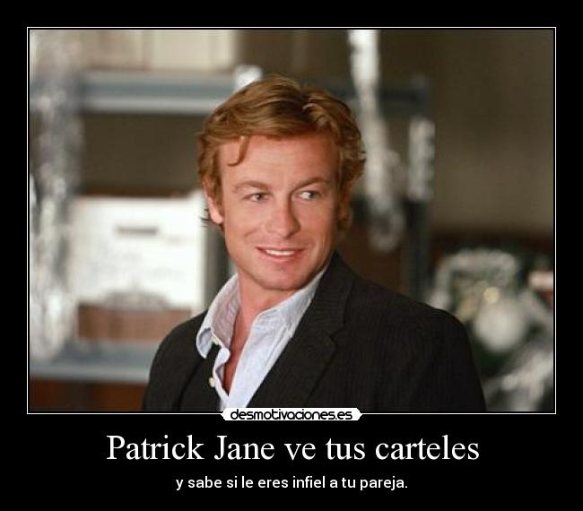 Patrick Jane ve tus carteles - y sabe si le eres infiel a tu pareja.