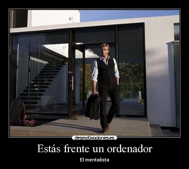 Estás frente un ordenador - El mentalista