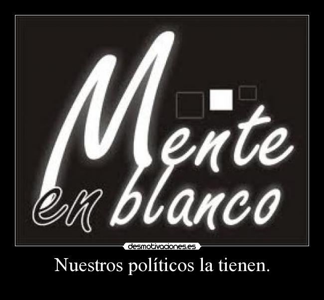 Nuestros políticos la tienen. - 