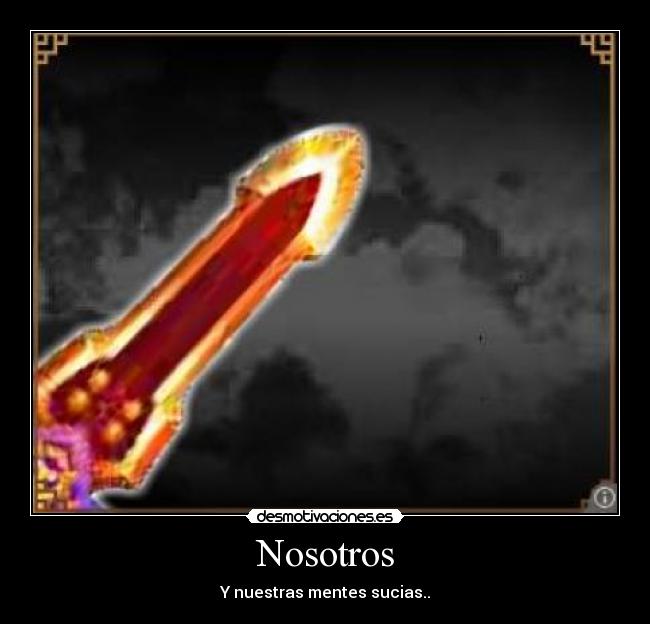 Nosotros - Y nuestras mentes sucias..