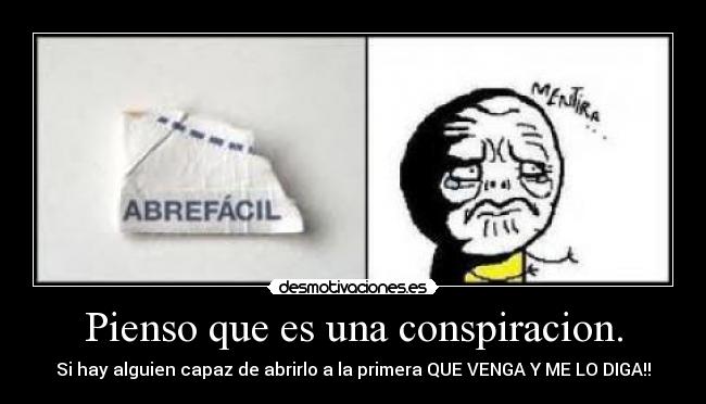Pienso que es una conspiracion. - 