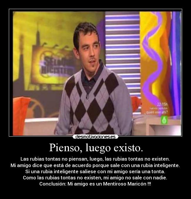 Pienso, luego existo. -