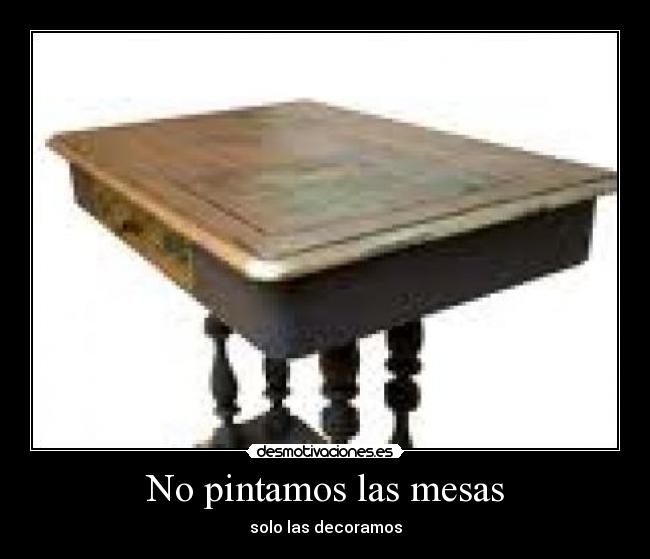 No pintamos las mesas - solo las decoramos