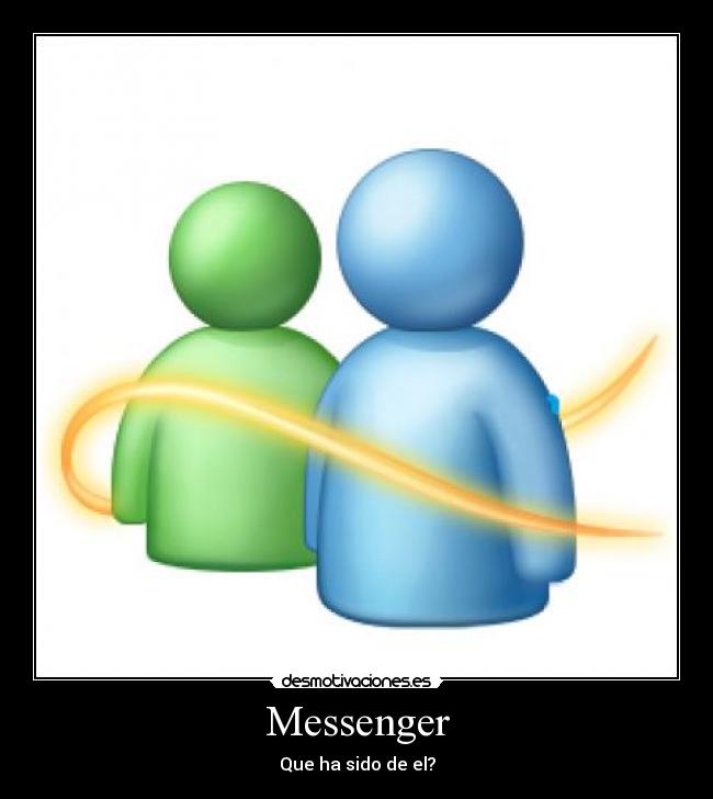 Messenger - Que ha sido de el?