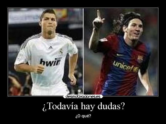 ¿Todavía hay dudas? -