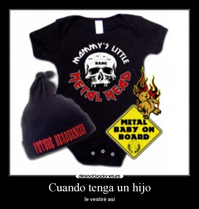 Cuando tenga un hijo - le vestiré así