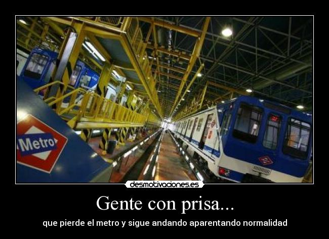 Gente con prisa... - que pierde el metro y sigue andando aparentando normalidad
