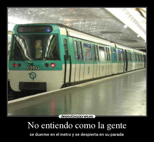 No entiendo como la gente -