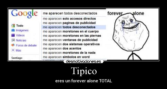 Tipico - eres un forever alone TOTAL