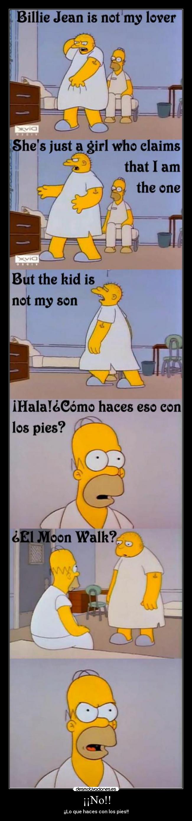 ¡¡No!! - ¡¡Lo que haces con los pies!!