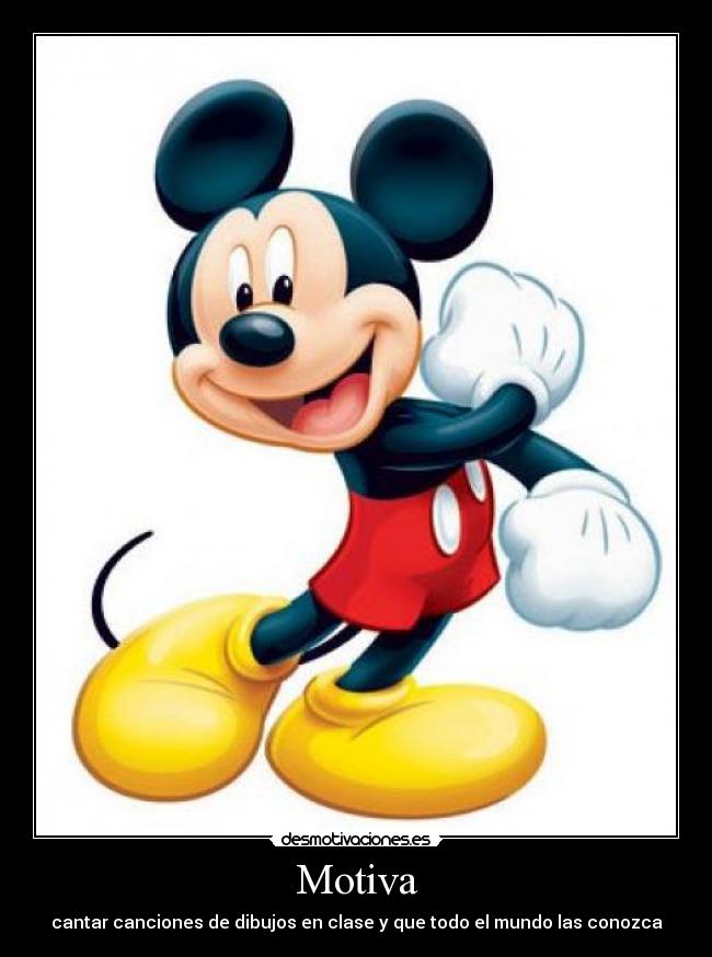Motiva - cantar canciones de dibujos en clase y que todo el mundo las conozca