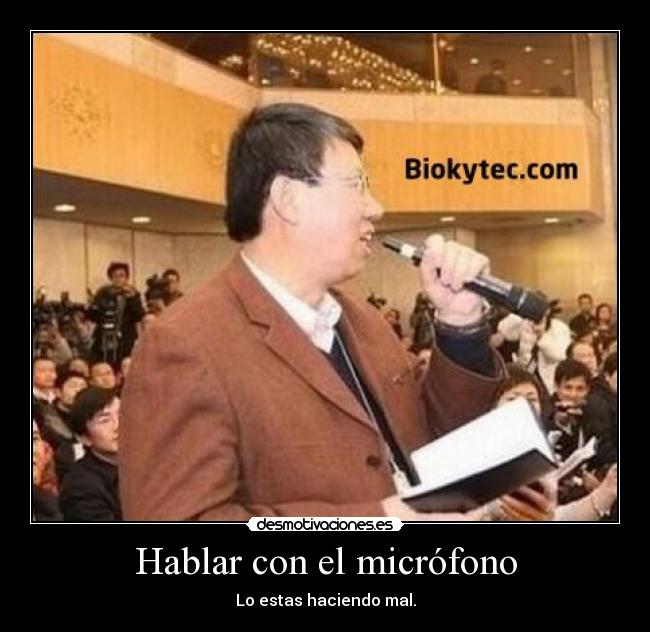 Hablar con el micrófono - Lo estas haciendo mal.
