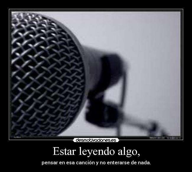 Estar leyendo algo, - 