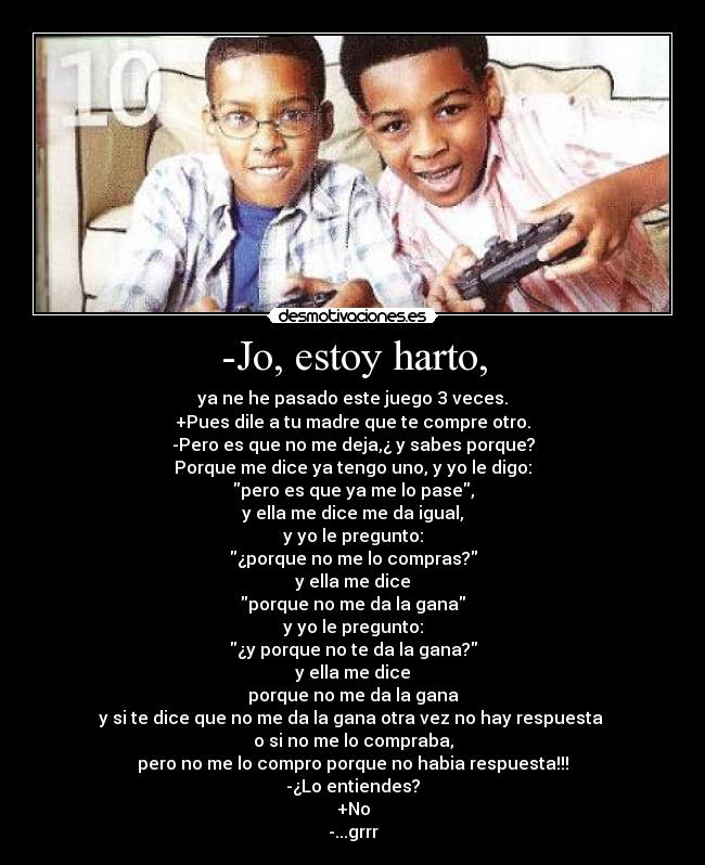 -Jo, estoy harto, - 