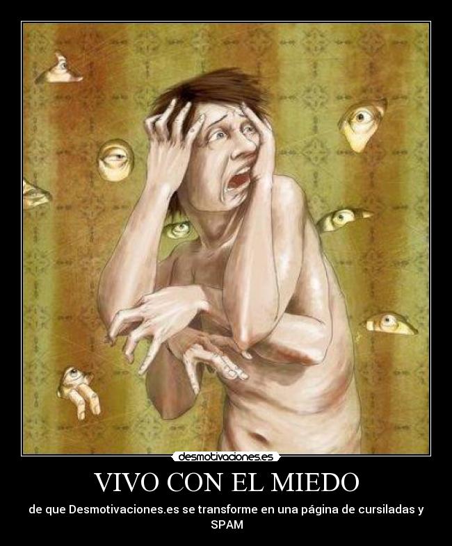 VIVO CON EL MIEDO - de que Desmotivaciones.es se transforme en una página de cursiladas y SPAM