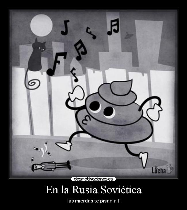 En la Rusia Soviética - las mierdas te pisan a ti