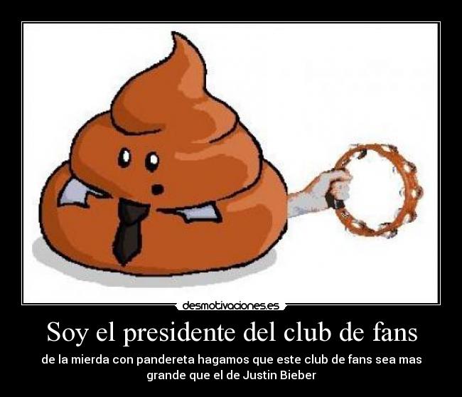 Soy el presidente del club de fans -