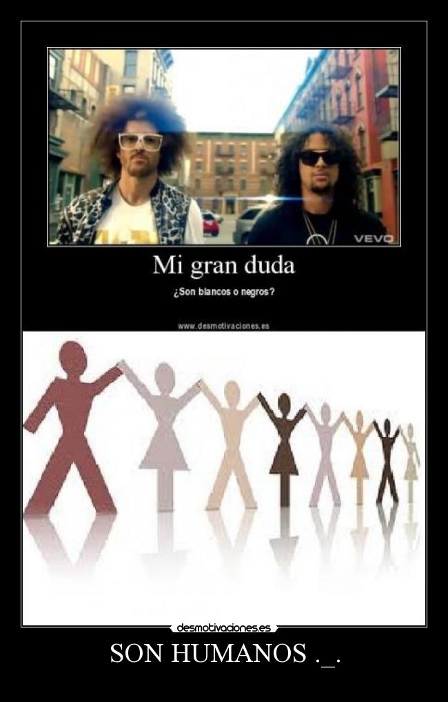 SON HUMANOS ._. -