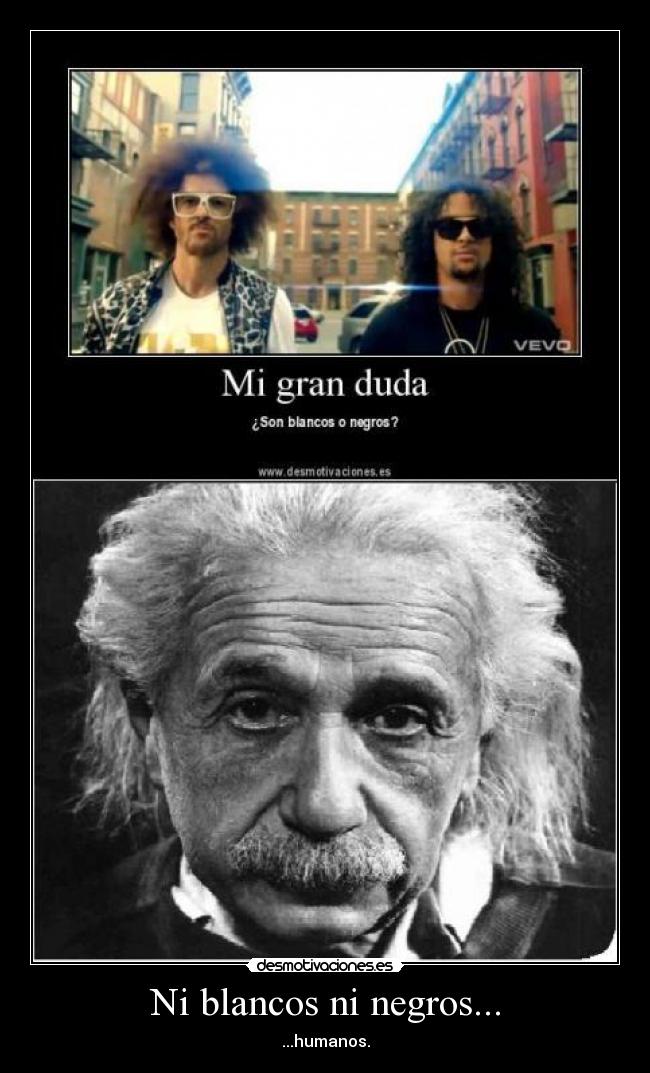 Ni blancos ni negros... - 