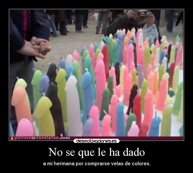 No se que le ha dado - 