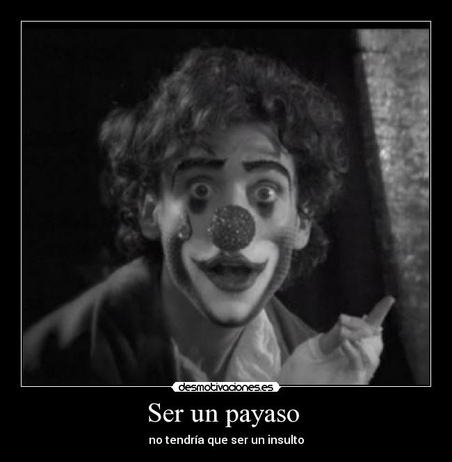 Ser un payaso - no tendría que ser un insulto