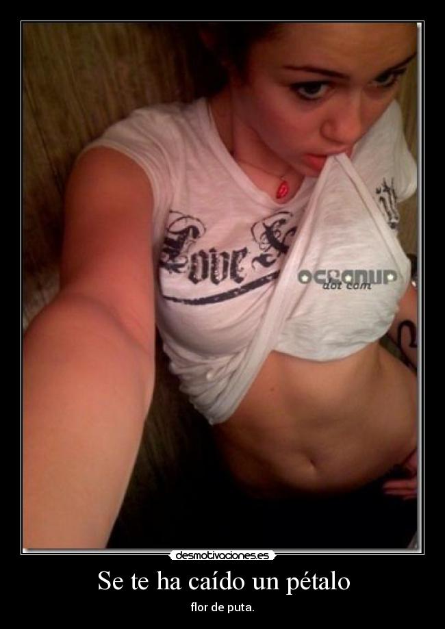 Se te ha caído un pétalo - flor de puta.